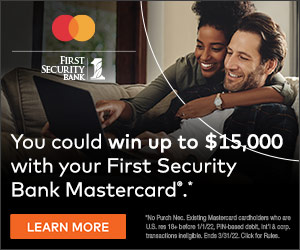 You could win iup to $15,000 with your First Security Bank Mastercard.